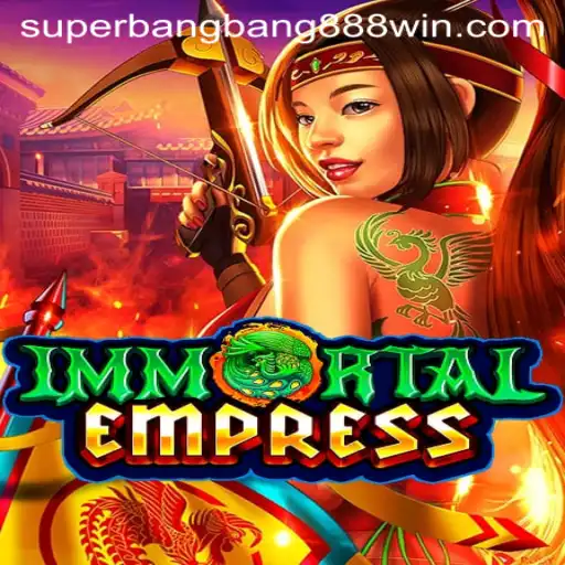 ImmortalEmpress: The Ultimate Gaming Phenomenon with Superbangbang888